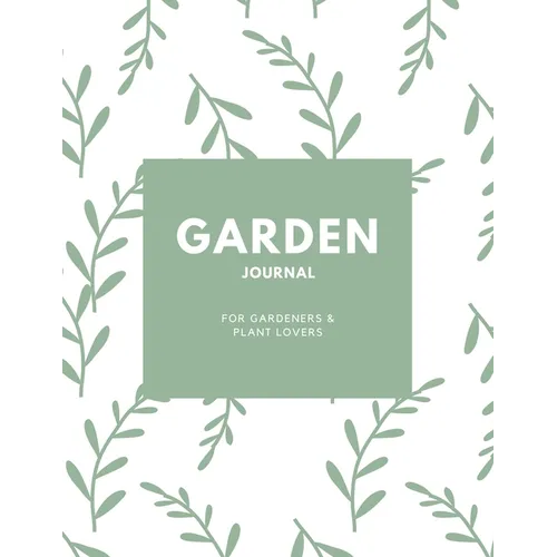 Garden Journal: Gardening Planner, Gardeners Gift, Can Keep Track Of Plant Record Pages, Notes, Book, Planning Notebook, Log