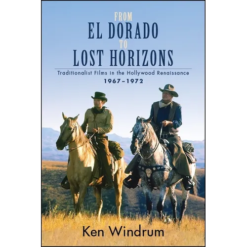 From El Dorado to Lost Horizons: Traditionalist Films in the Hollywood Renaissance, 1967-1972