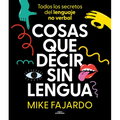 Cosas Que Decir Sin Lengua / Things We Say Without Even Opening Our Mouths
