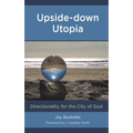 Upside-down Utopia: Directionality for the City of God