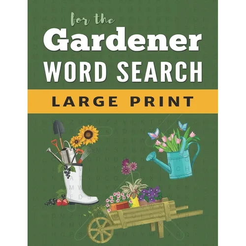 Word Search Puzzle Book For Gardeners: Large Print Word Find Puzzles for Adults