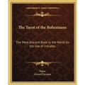 The Tarot of the Bohemians: The Most Ancient Book in the World for the Use of Initiates