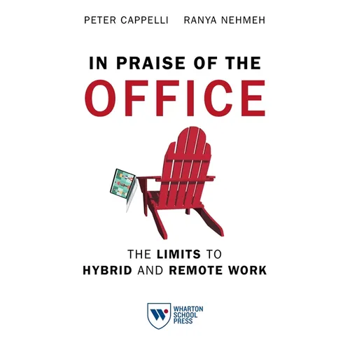 In Praise of the Office: The Limits to Hybrid and Remote Work
