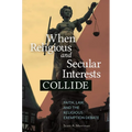 When Religious and Secular Interests Collide: Faith, Law, and the Religious Exemption Debate
