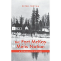 The Fort McKay Métis Nation: A Community History