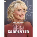 What You Never Knew about Sabrina Carpenter