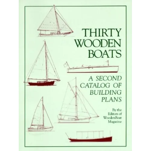 Thirty Wooden Boats: A Second Catalog of Building Plans