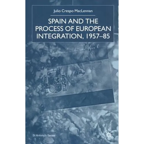 Spain and the Process of European Integration, 1957-85
