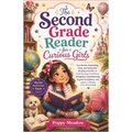 The Second Grade Reader for Curious Girls: Fun Stories, Fascinating Facts, and Interactive Reading Activities to Build Reading Confidence, Strengthen
