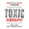 Toxic Demography: Ideology and the Politics of Population