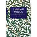 A Marxist Mosaic: Selected Writings 1968-2022