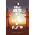The Great Debate Over The Doctrine of Salvation