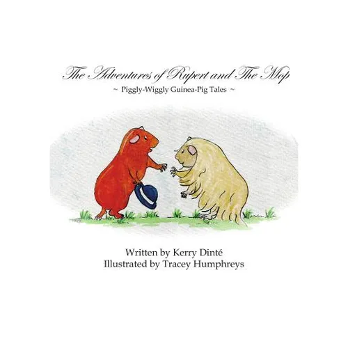 The Adventures of Rupert and The Mop: Piggly-Wiggly Guinea-Pig Tale Book 1.