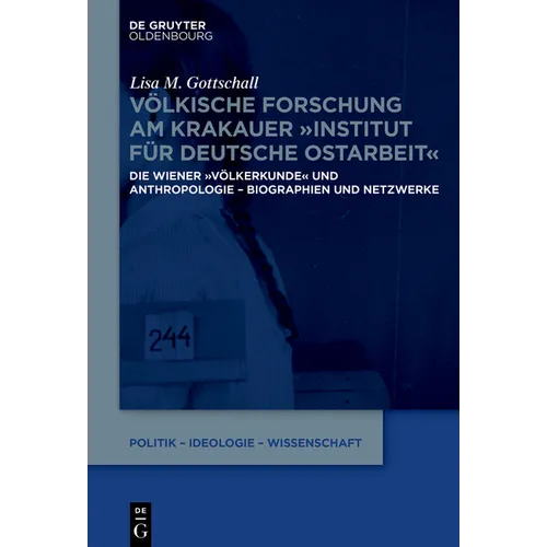 Völkische Forschung Am Krakauer Institut Für Deutsche Ostarbeit: Die Wiener Völkerkunde Und Anthropologie - Biographien Und Netzwerke