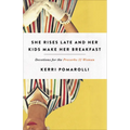 She Rises Late and Her Kids Make Her Breakfast: Devotions for the Proverbs 32 Woman