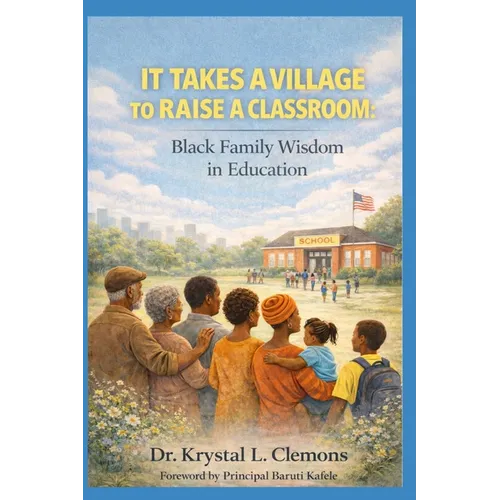 It Takes a Village to Raise a Classroom: Black Family Wisdom in Education