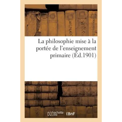 La Philosophie Mise À La Portée de l'Enseignement Primaire