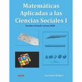 Matemáticas Aplicadas a las Ciencias Sociales 1: Matemáticas de primero de bachillerato para Ciencias Sociales