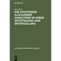 Die Staatsidee Alexander Hamiltons in Ihrer Entstehung Und Entwicklung
