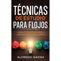 Técnicas de Estudio para Flojos: Hacks y Tips para Aprender más Rápido, en Menos Tiempo