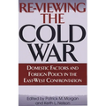 Re-Viewing the Cold War: Domestic Factors and Foreign Policy in the East-West Confrontation
