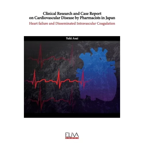 Clinical Research and Case Report On Cardiovascular Disease by Pharmacists in Japan: Heart Failure and Disseminated Intravascular Coagulation