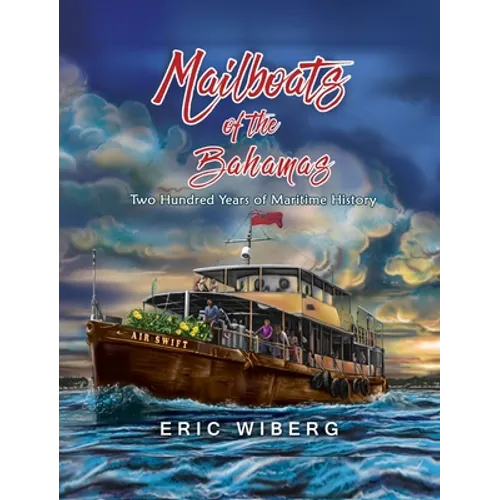 Mailboats of the Bahamas: 200 Years of Maritime History