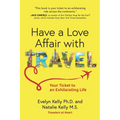 Have a Love Affair with Travel: Your Ticket to an Exhilarating Life