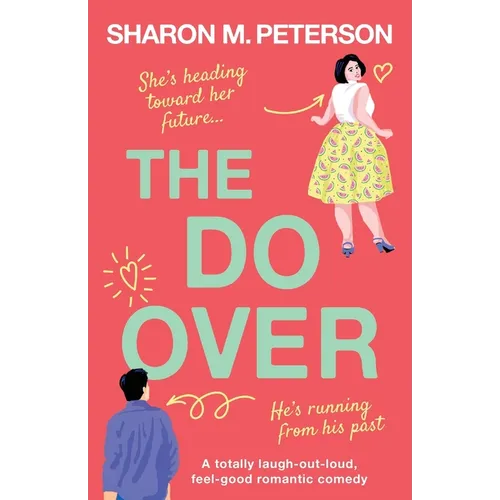 The Do-Over: A totally laugh-out-loud, feel-good romantic comedy