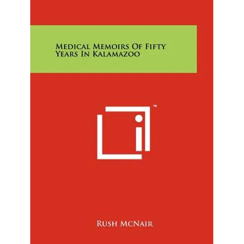 Medical Memoirs Of Fifty Years In Kalamazoo