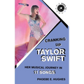 Cranking Up Taylor Swift: Her Musical Journey in 11 Songs