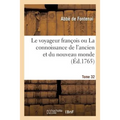 Le Voyageur François Ou La Connoissance de l'Ancien Et Du Nouveau Monde. Tome 32
