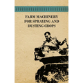 Farm Machinery for Spraying and Dusting Crops