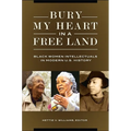 Bury My Heart in a Free Land: Black Women Intellectuals in Modern U.S. History