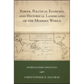 Power, Political Economy, and Historical Landscapes of the Modern World: Interdisciplinary Perspectives