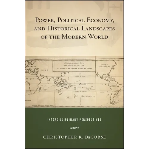 Power, Political Economy, and Historical Landscapes of the Modern World: Interdisciplinary Perspectives