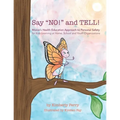 Say "NO!" and TELL!: Maisie's Health Education Approach to Personal Safety for Kids Learning at Home, School and Youth Organizations