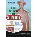 The King of California: J.G. Boswell and the Making of A Secret American Empire