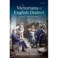 The Victorians and English Dialect: Philology, Fiction, and Folklore