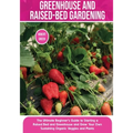 Greenhouse and Raised-Bed Gardening: The Ultimate Beginner's Guide to Starting a Raised Bed and Greenhouse and Grow Your Own Sustaining Organic Veggie