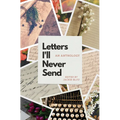 Letters I'll Never Send: An Anthology