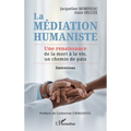 La médiation humaniste: Une renaissance de la mort à la vie, un chemin de paix