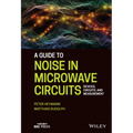 A Guide to Noise in Microwave Circuits: Devices, Circuits and Measurement