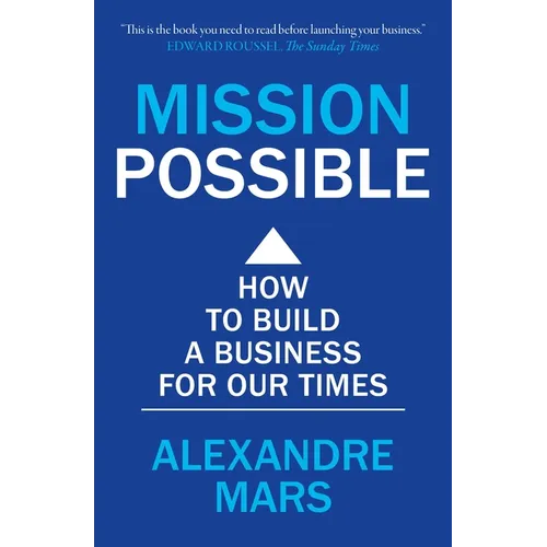 Mission Possible: How to Build a Business for Our Times