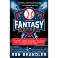 Fantasy Expert: A Baseball Memoir, Historical Tell-All, and One Stat Geek's Personal Journey Through Heaven and Hell