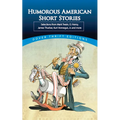 Humorous American Short Stories: Selections from Mark Twain, O. Henry, James Thurber, Kurt Vonnegut, Jr. and More
