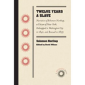 Twelve Years a Slave: Narrative of Solomon Northup, a Citizen of New-York, Kidnapped in Washington City in 1841, and Rescued in 1853