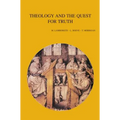 Theology and the Quest for Truth: Historical- And Systematic-Theological Studies