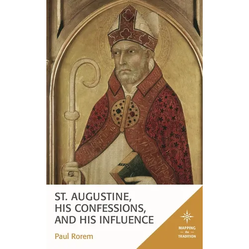 St. Augustine, His Confessions, and His Influence