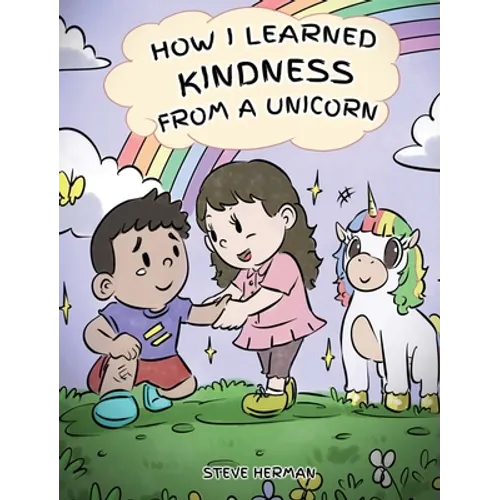 How I Learned Kindness from a Unicorn: A Cute and Fun Story to Teach Kids the Power of Kindness
